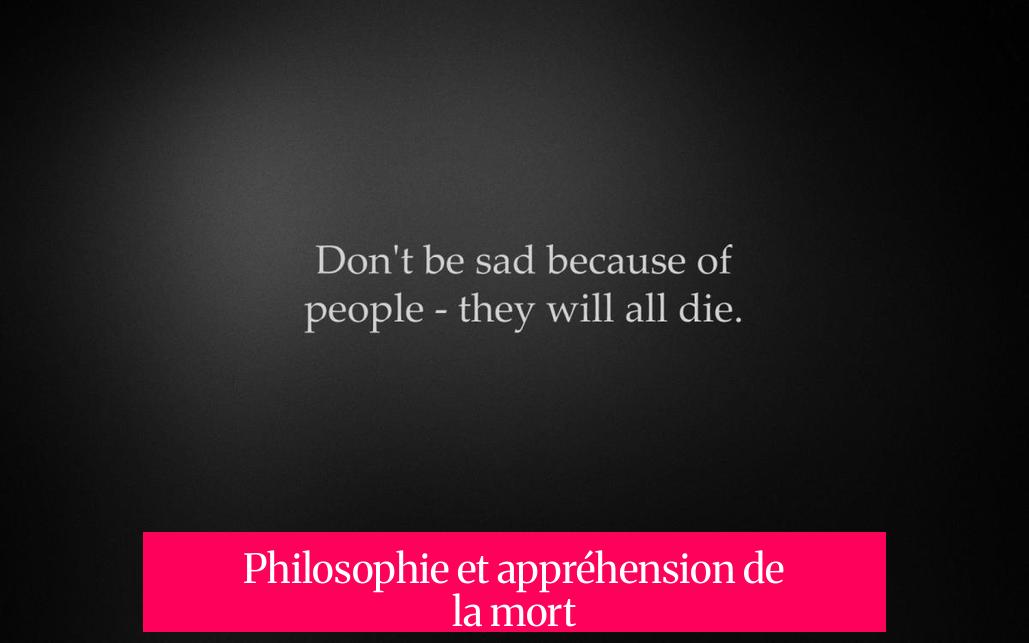Philosophie et appréhension de la mort