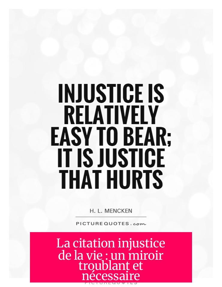 La citation injustice de la vie : un miroir troublant et nécessaire