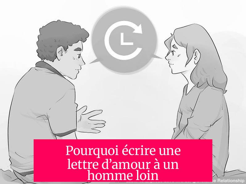 Pourquoi écrire une lettre d’amour à un homme loin ?