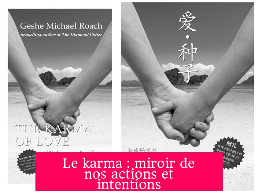 Le karma : miroir de nos actions et intentions