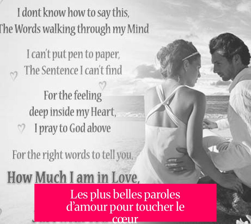 Les plus belles paroles d’amour pour toucher le cœur