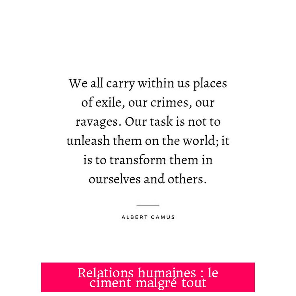 Relations humaines : le ciment malgré tout