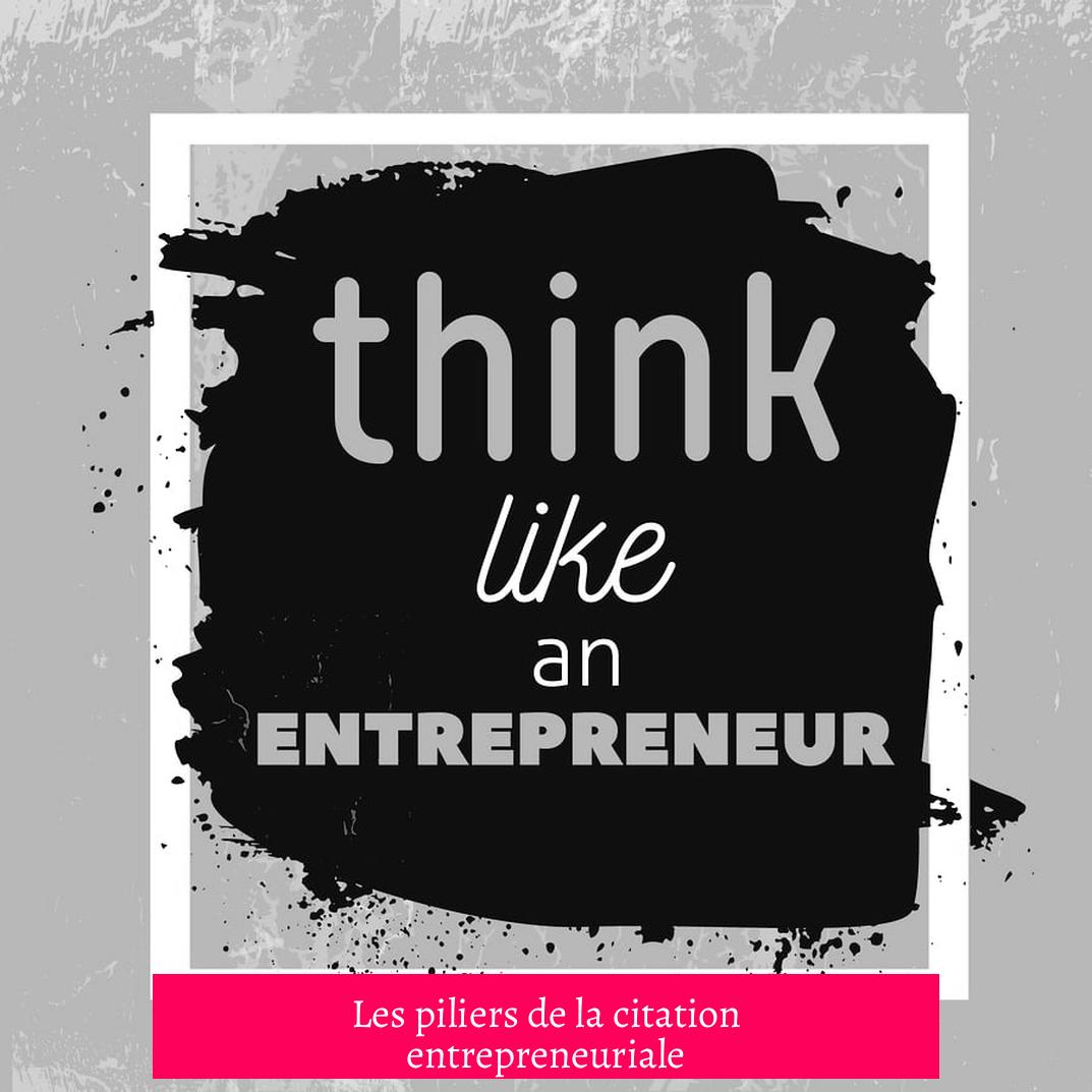 Les piliers de la citation entrepreneuriale