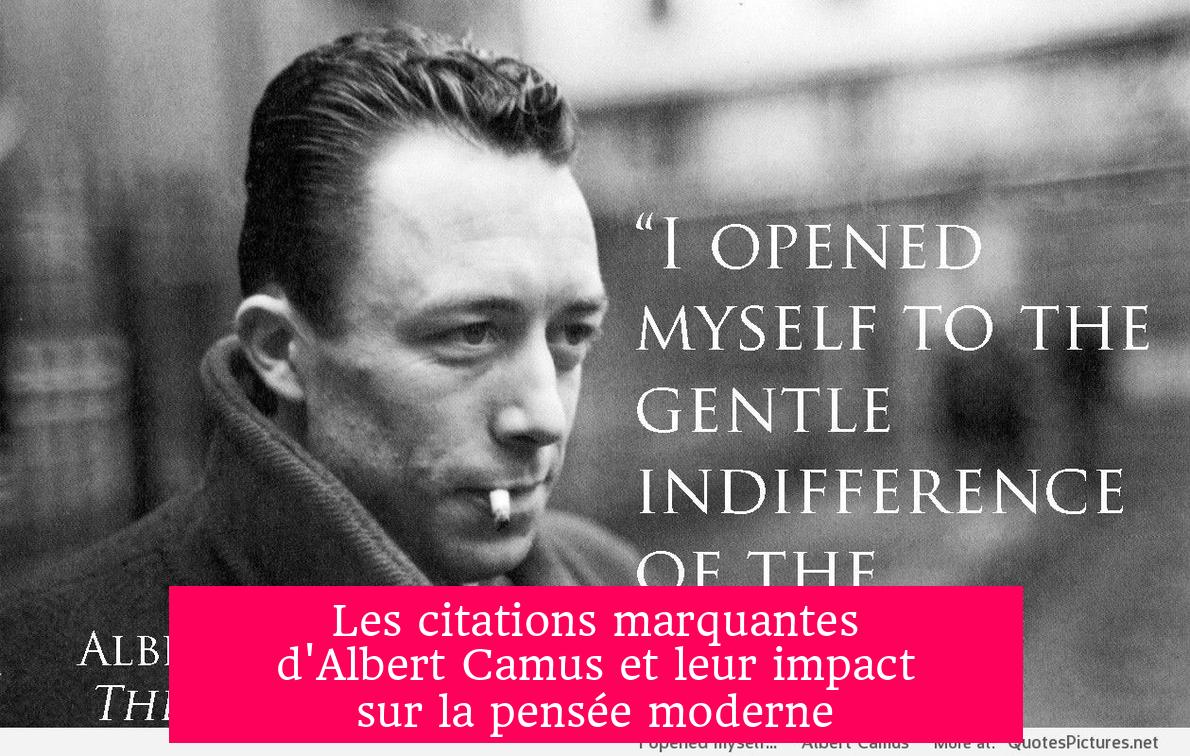 Les citations marquantes d'Albert Camus et leur impact sur la pensée moderne