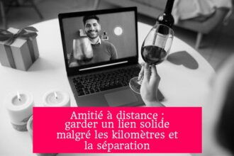 Amitié à distance : garder un lien solide malgré les kilomètres et la séparation