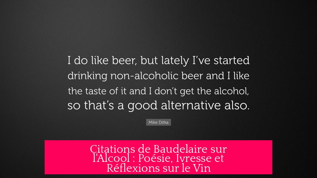 Citations de Baudelaire sur l'Alcool : Poésie, Ivresse et Réflexions sur le Vin