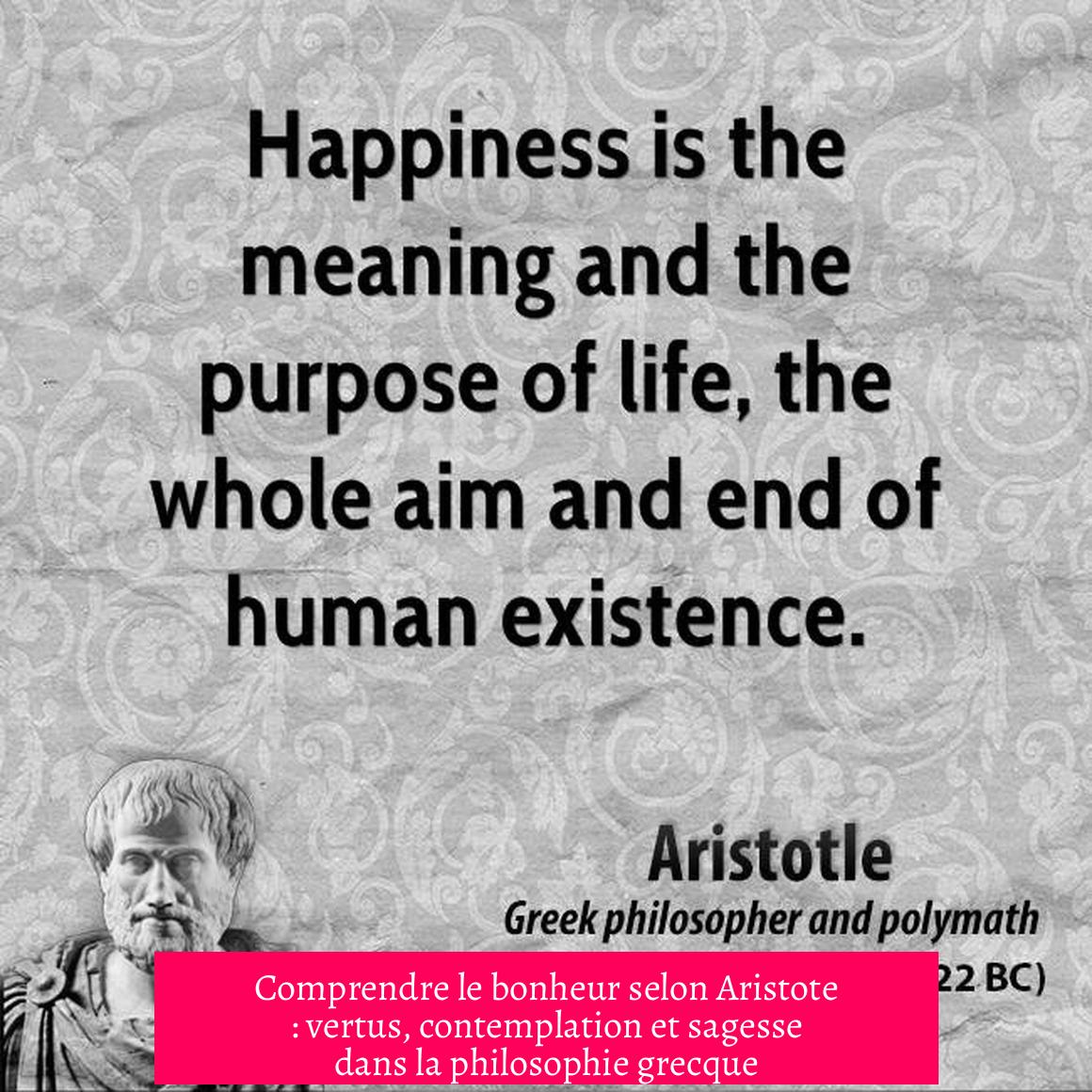 Comprendre le bonheur selon Aristote : vertus, contemplation et sagesse dans la philosophie grecque