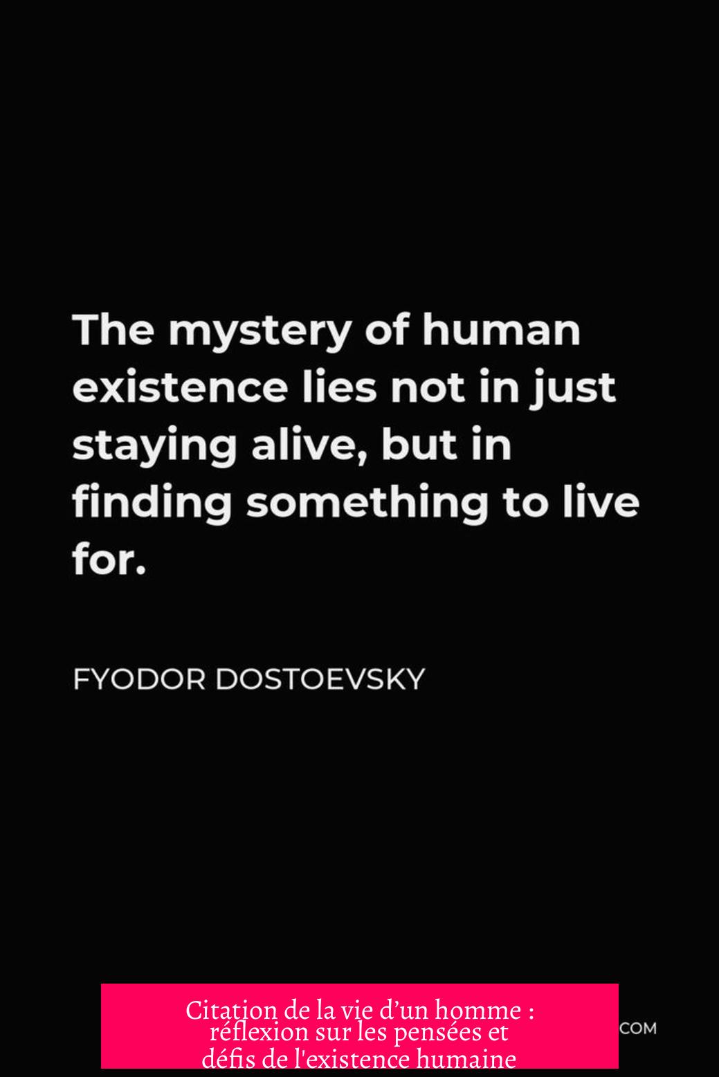 Citation de la vie d’un homme : réflexion sur les pensées et défis de l'existence humaine