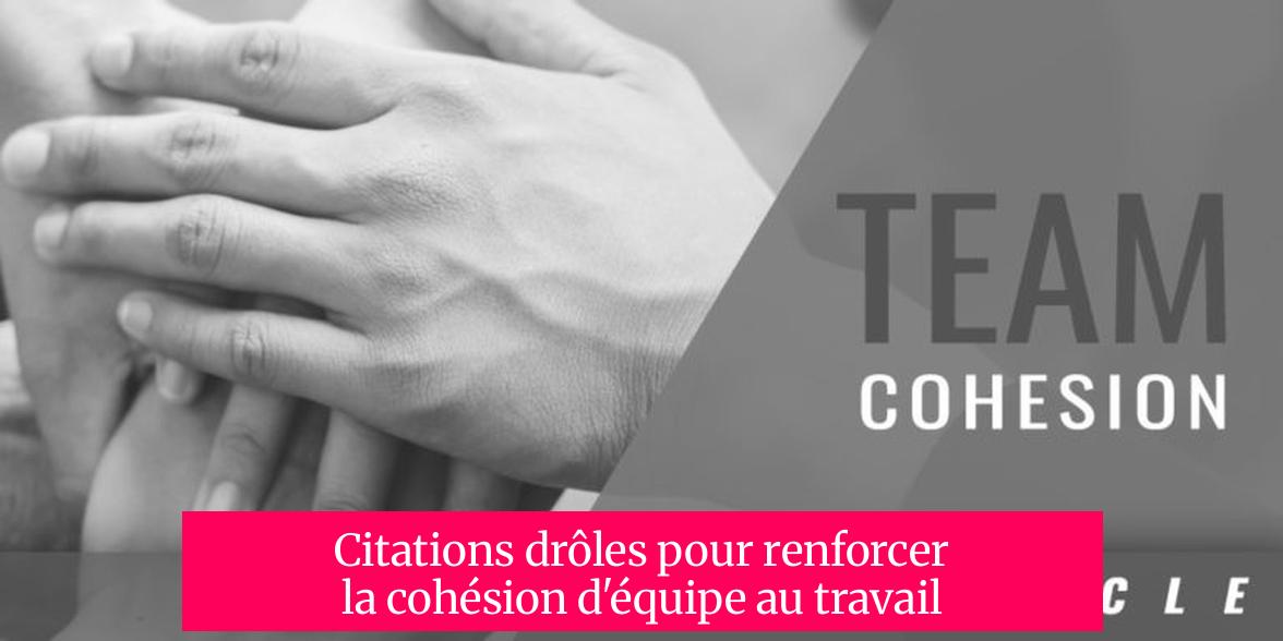 Citations drôles pour renforcer la cohésion d'équipe au travail
