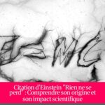 Citation d'Einstein "Rien ne se perd" : Comprendre son origine et son impact scientifique