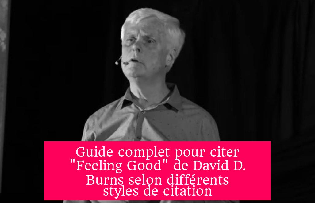 Guide complet pour citer "Feeling Good" de David D. Burns selon différents styles de citation