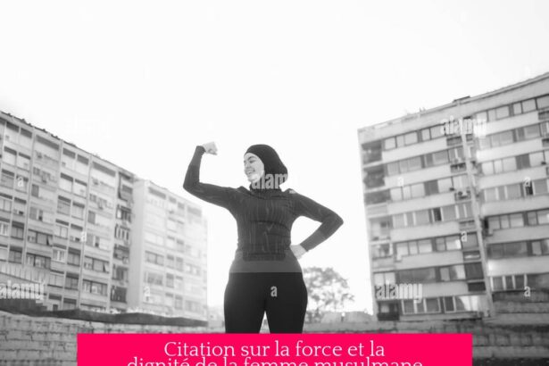 Citation sur la force et la dignité de la femme musulmane dans l'islam