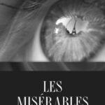 Citations marquantes de Victor Hugo dans Les Misérables : un voyage au cœur de l'humanité et de la souffrance