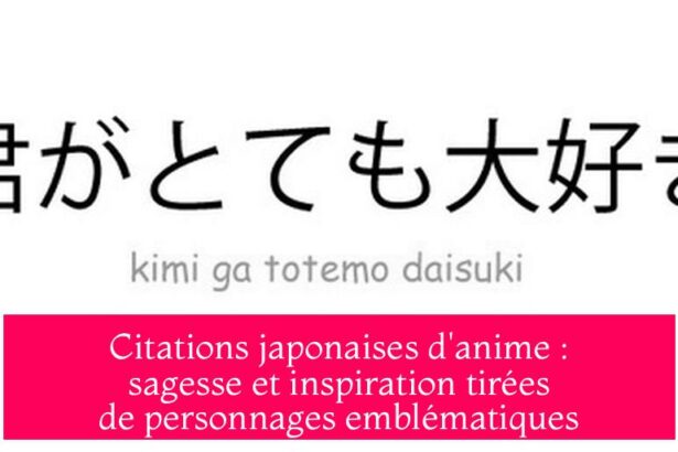 Citations japonaises d'anime : sagesse et inspiration tirées de personnages emblématiques