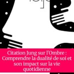 Citation Jung sur l'Ombre : Comprendre la dualité de soi et son impact sur la vie quotidienne