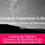 Citation de Voltaire : L'Essence du Bonheur et ses Résonances dans notre Vie