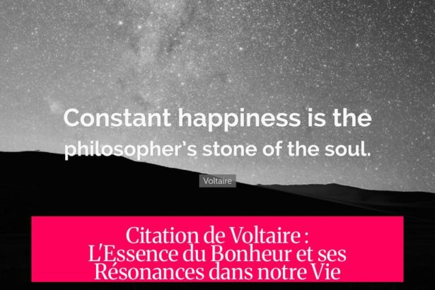 Citation de Voltaire : L'Essence du Bonheur et ses Résonances dans notre Vie