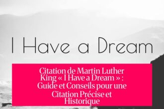 Citation de Martin Luther King « I Have a Dream » : Guide et Conseils pour une Citation Précise et Historique