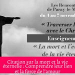 Citation sur la mort et la vie éternelle : Comprendre leur lien et la force de l'amour