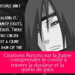 Citations Naruto sur la haine : comprendre le conflit à travers la douleur et la quête de paix