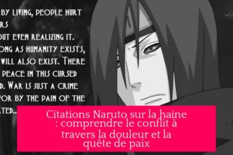 Citations Naruto sur la haine : comprendre le conflit à travers la douleur et la quête de paix
