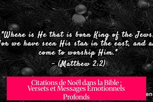 Citations de Noël dans la Bible : Versets et Messages Émotionnels Profonds