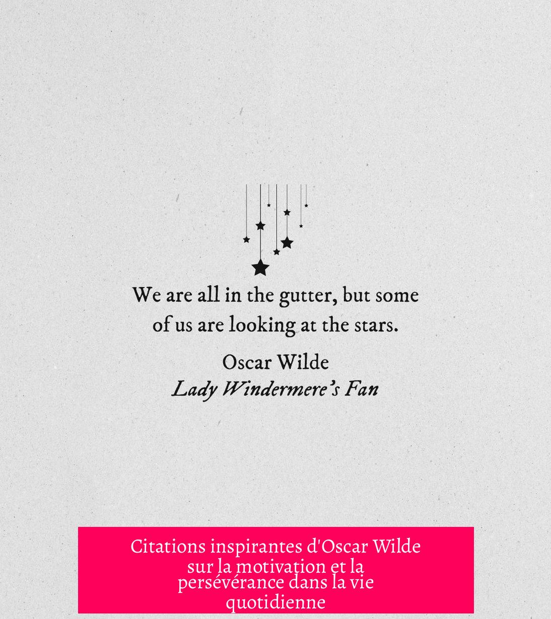 Citations inspirantes d'Oscar Wilde sur la motivation et la persévérance dans la vie quotidienne