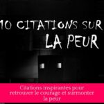 Citations inspirantes pour retrouver le courage et surmonter la peur