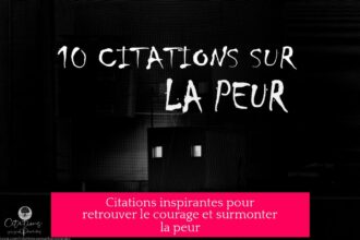 Citations inspirantes pour retrouver le courage et surmonter la peur