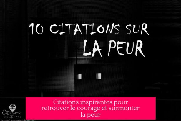 Citations inspirantes pour retrouver le courage et surmonter la peur