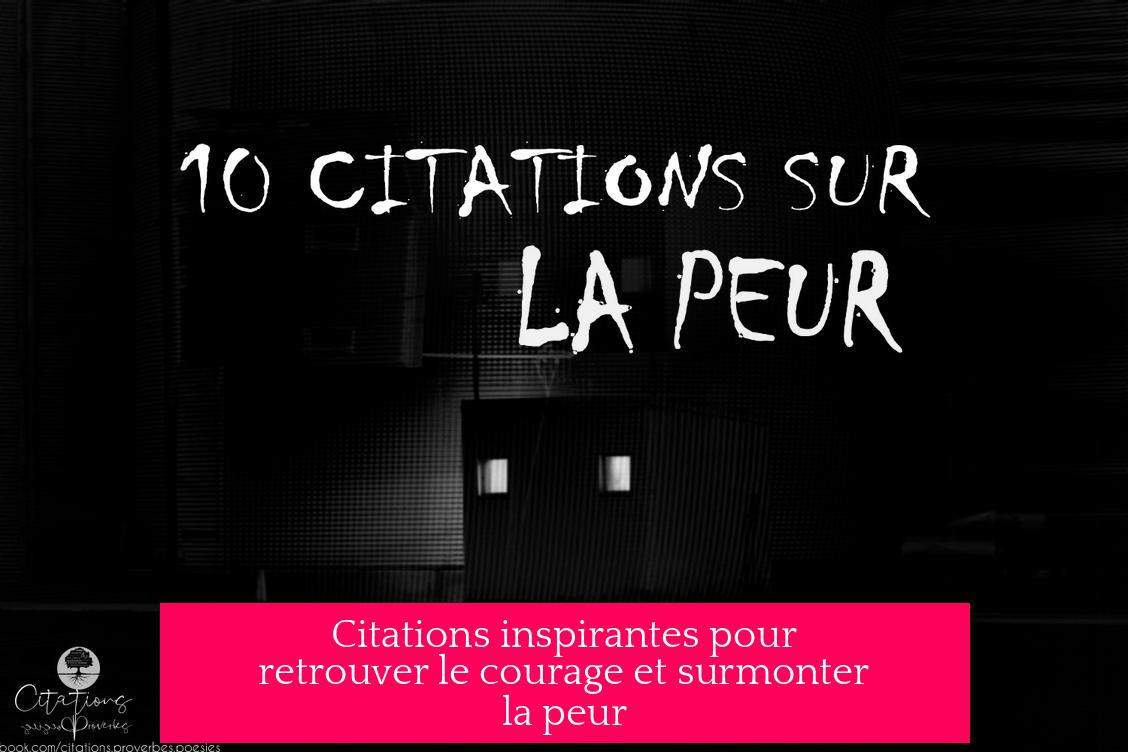 Citations inspirantes pour retrouver le courage et surmonter la peur