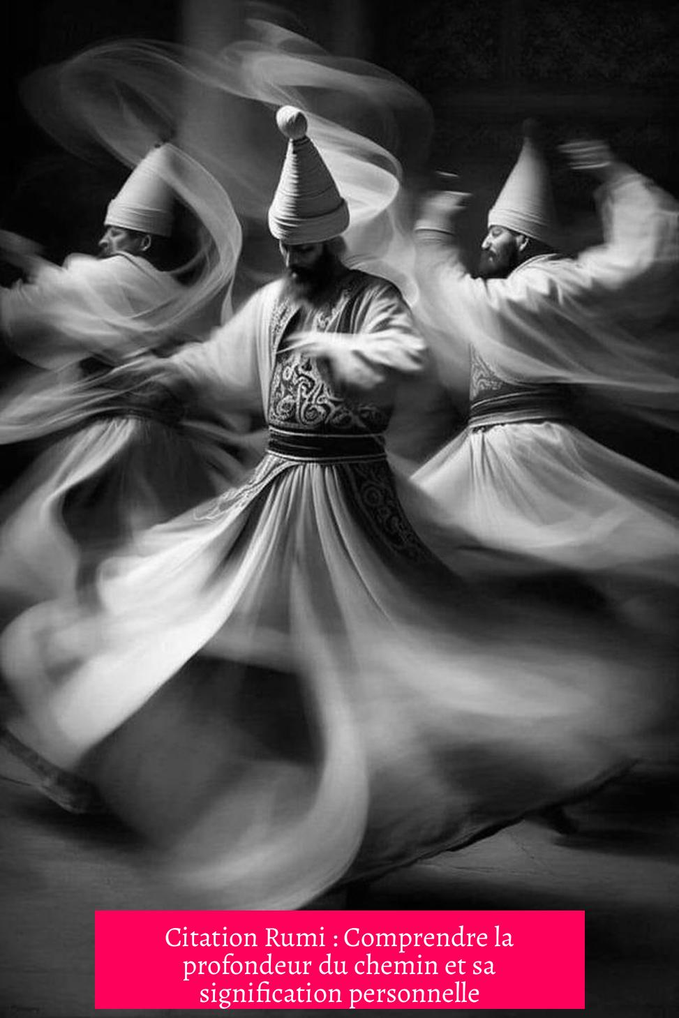 Citation Rumi : Comprendre la profondeur du chemin et sa signification personnelle