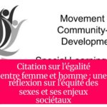 Citation sur l'égalité entre femme et homme : une réflexion sur l'équité des sexes et ses enjeux sociétaux