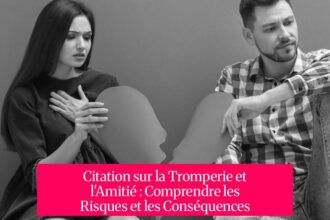 Citation sur la Tromperie et l'Amitié : Comprendre les Risques et les Conséquences