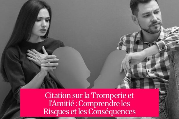 Citation sur la Tromperie et l'Amitié : Comprendre les Risques et les Conséquences