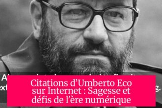 Citations d’Umberto Eco sur Internet : Sagesse et défis de l'ère numérique
