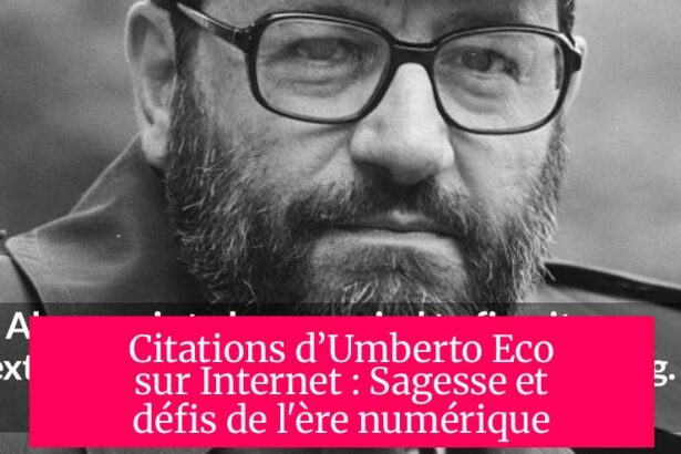 Citations d’Umberto Eco sur Internet : Sagesse et défis de l'ère numérique