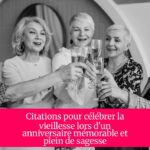 Citations pour célébrer la vieillesse lors d'un anniversaire mémorable et plein de sagesse
