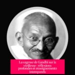 La sagesse de Gandhi sur la vieillesse : réflexions profondes et enseignements intemporels
