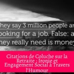 Citations de Coluche sur la Retraite : Ironie et Engagement Social à Travers l'Humour