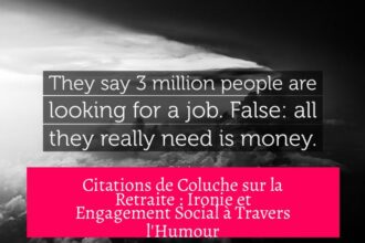 Citations de Coluche sur la Retraite : Ironie et Engagement Social à Travers l'Humour