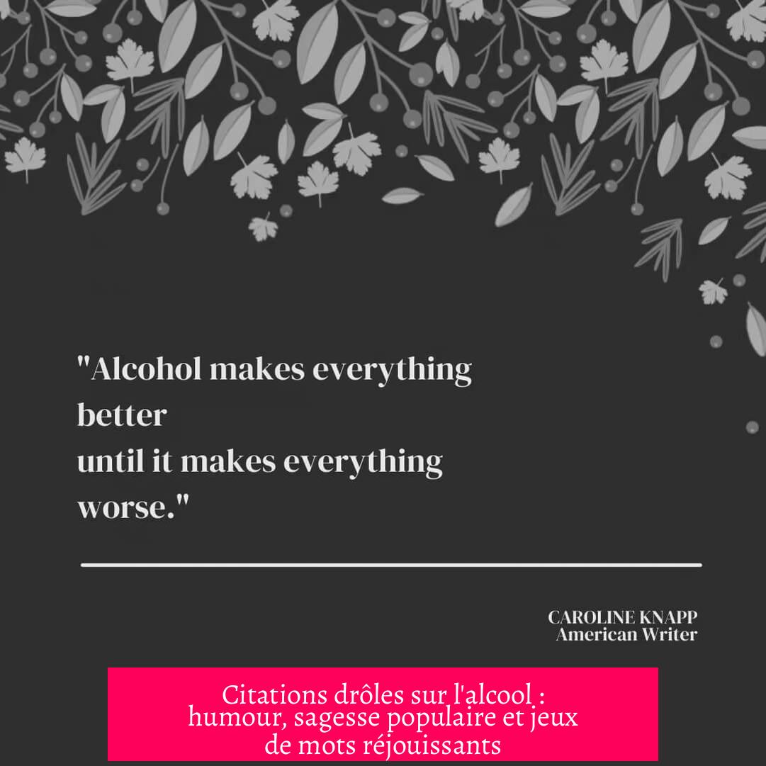 Citations drôles sur l'alcool : humour, sagesse populaire et jeux de mots réjouissants