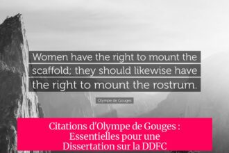 Citations d'Olympe de Gouges : Essentielles pour une Dissertation sur la DDFC