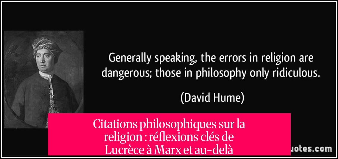 Citations philosophiques sur la religion : réflexions clés de Lucrèce à Marx et au-delà