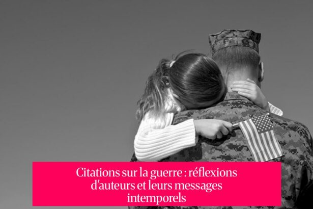 Citations sur la guerre : réflexions d'auteurs et leurs messages intemporels