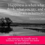 Les citations de Gandhi sur le bonheur et leur impact sur notre vie quotidienne