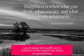 Les citations de Gandhi sur le bonheur et leur impact sur notre vie quotidienne