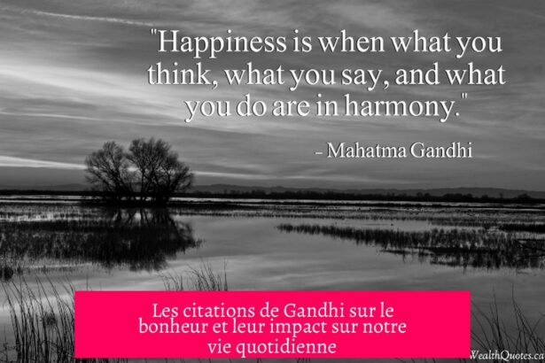 Les citations de Gandhi sur le bonheur et leur impact sur notre vie quotidienne
