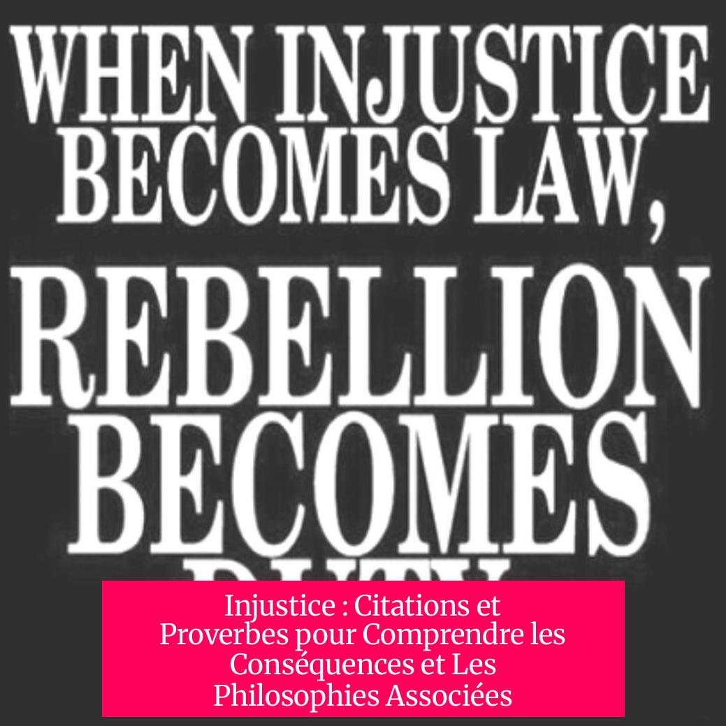 Injustice : Citations et Proverbes pour Comprendre les Conséquences et Les Philosophies Associées