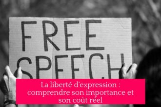 La liberté d'expression : comprendre son importance et son coût réel